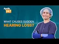 Sudden Hearing Loss Here s What to Do Dr Kalpana Nagpal