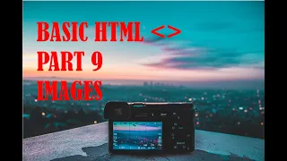 Basic HTML Part 9 - Images