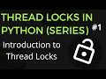 Introduction to Thread Locks in Python - Part