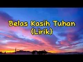 Download Lagu Belas Kasih Tuhan || Lagu Rohani Kristen || Lirik