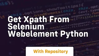 get xpath from selenium webelement python