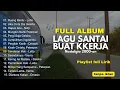 Download Lagu FULL ALBUM LAGU SANTAI BUAT KERJA TERBARU 2025 #lagusantai #fullalbum