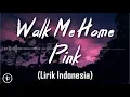 Download Lagu Pink - Walk Me dan Arti | Terjemahan
