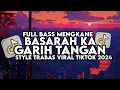 Dj Basarah Ka Garih Tangan Fauzana Full Bass Santuy Style Trabas Viral TikTok 2024