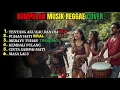 Lagu FULL ALBUM KANGEN BAND COVER REGGAE