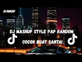Download Lagu DJ MASHUP STYLE PAP RANDOM DJ CAMPURAN REMIX VIRAL TIKTOK TERBARU SLOW MENGKANE