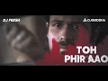 Download Lagu Toh Phir Aao - DJ Fresh \u0026 DJ Buddha Dubai