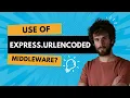 What Does express urlencoded Do Express Middleware Explained