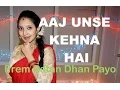 Aaj Unse Kehna /Milna Hai Dance | Song | Prem Ratan Dhan Payo | Choreography