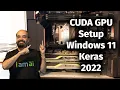 Setting Up CUDA CUDNN Keras and TensorFlow on Windows 11 for GPU Deep Learning
