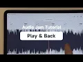 Audio Jam Tutorial - Play Back