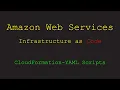 Amazon Web Services - CloudFormation-YAML Scripts