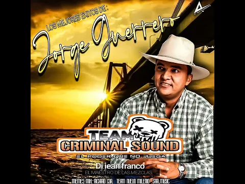 Download MP3 Los Mejores Éxitos De Jorge Guerrero🤠 Dj Jean Franco El Maestro de las mezclas ft Team CriminalSound