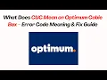 What Does CUC Mean on Optimum Cable Box - Error Code Meaning Fix Guide