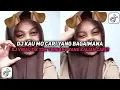 Download Lagu DJ KAU MO CARI YANG BAGAIMANA DJ CUMA SAYA PLAT KT SLOW VIRAL TIKTOK TERBARU 2025 !
