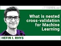What is nested cross-validation for Machine Learning