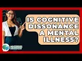Download Lagu Is Cognitive Dissonance A Mental Illness? - The Language Library