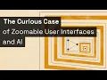 The Curious Case of Zoomable User Interfaces and AI