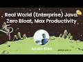 Adam Bien - Real World Enterprise Java Zero Bloat Max Productivity