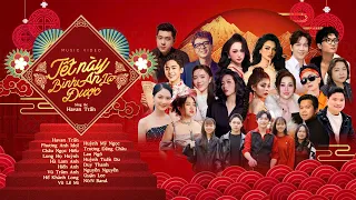 TẾT NÀY BÌNH AN LÀ ĐƯỢC - Havan Trần ft. Various Artists