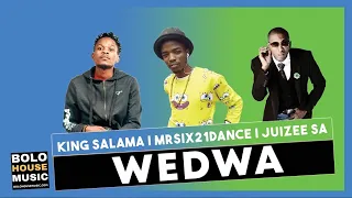 wedwa king salama x mr six21 dj dance u0026 juizee sa original 