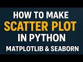 How to Make Scatter Plot in Python Matplotlib Seaborn Tutorial Python course 2025