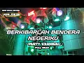 Download Lagu DJ BERKIBARLAH BENDERA NEGERIKU ‼️COCOK BUAT JOGET KARNAVAL | DJ FAJAR REVOLUTION‼️