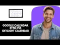 How To Fix Skylight Calendar Not Syncing With Google Calendar
