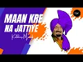 Download Lagu Maan Kre Na Jattiye - Kuldeep Manak x Beat Smuggler