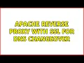 Apache reverse proxy with SSL for DNS changeover
