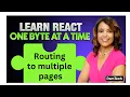 Learn React one byte at a time Routing to multiple pages with react-router-dom