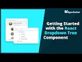 Getting Started with the React Dropdown Tree Component
