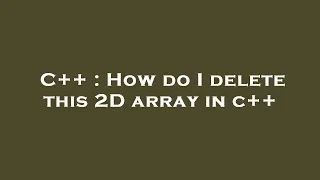 C How do I delete this 2D array in c