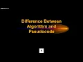 Difference Between Algorithm and Pseudocode