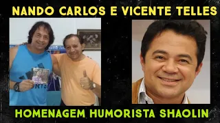 Nando Carlos e o cantor Vicente Telles -  Homenagem ao humorista  Shaolin