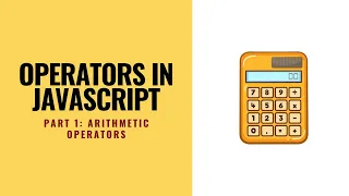 Operators in JavaScript - Part 1 Arithmetic Operators