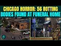 CHILLING Chicago Horror 56 Bodies Found At Funeral Home US in Trauma As Rotting Bodies Found