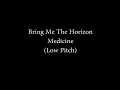 [Low Pitch] Bring Me The Horizon  -  medicine