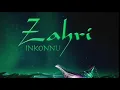 inkonnu = ZAHRI  audio oficial