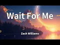 Zach Williams - Wait For Me (Lyrics)