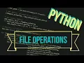 Python Ep 26 File Operations