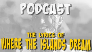 #ailig #podcast - WHERE THE ISLANDS DREAM - The Lyrics