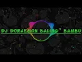 DJ Viral DJ Tik Tok, DJ Doraemon Baling Baling Bambu