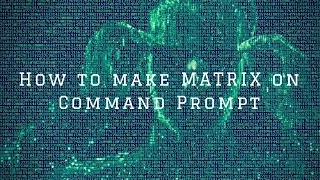 How to make Matrix Rain In Command Prompt EASY TUTORIAL