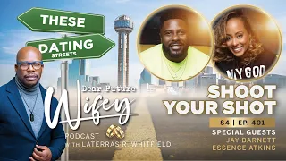 Shoot Your Shot ft Jay Barnett Essence Atkins Dear Future Wifey S4 E401