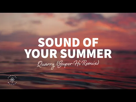 Download MP3 Quarry - Sound Of Your Summer (Lyrics) SUPER-Hi Remix