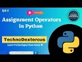 Assignment Operators in Python TechnoDexterous Python Basics Hindi