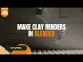 How To Make Clay Renders In Blender Tutorial
