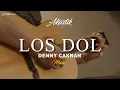 Download Lagu DENNY CAKNAN - LOS DOL  ( KARAOKE AKUSTIK ) ( MALE KEY )