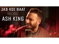 Download Lagu Jab Koi Baat Bigad Jaye feats Ash King | Collab Session with Ajay Singha | Shomu Seal